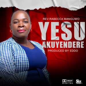 Rev.Rabecca Manguwo - Yesu Akuyendere