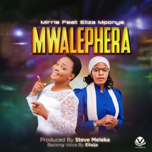 Mirrie Ft Eliza Mponya - Mwalephera