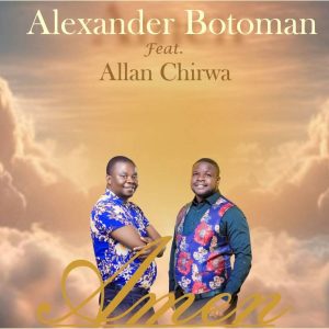 Alexander Botoman Ft Allan Chirwa - Amen