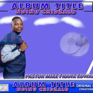 Pastor Mike Frank Edward - Ndinu Chidzalo Album