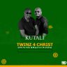 Kutali-Twinz-4-Christ